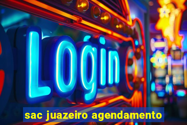 sac juazeiro agendamento